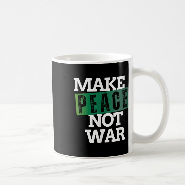 Make Peace Not War Peace Anti War No More Wars  Coffee Mug (Right)