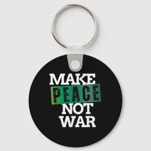 Make Peace Not War Peace Anti War No More Wars Key Ring