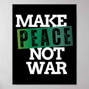 Make Peace Not War Peace Anti War No More Wars Poster