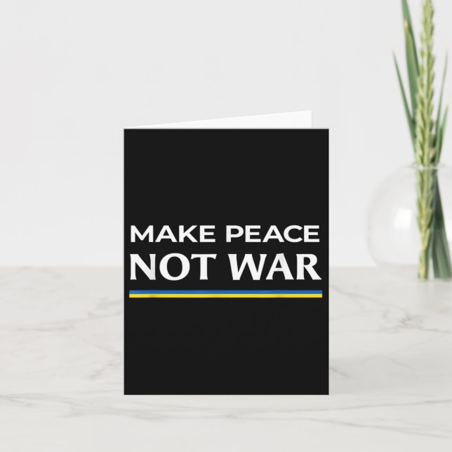 Make Peace Not War - Stand With Ukraine  Card (Front)