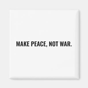Make peace not war white black text minimalist magnet