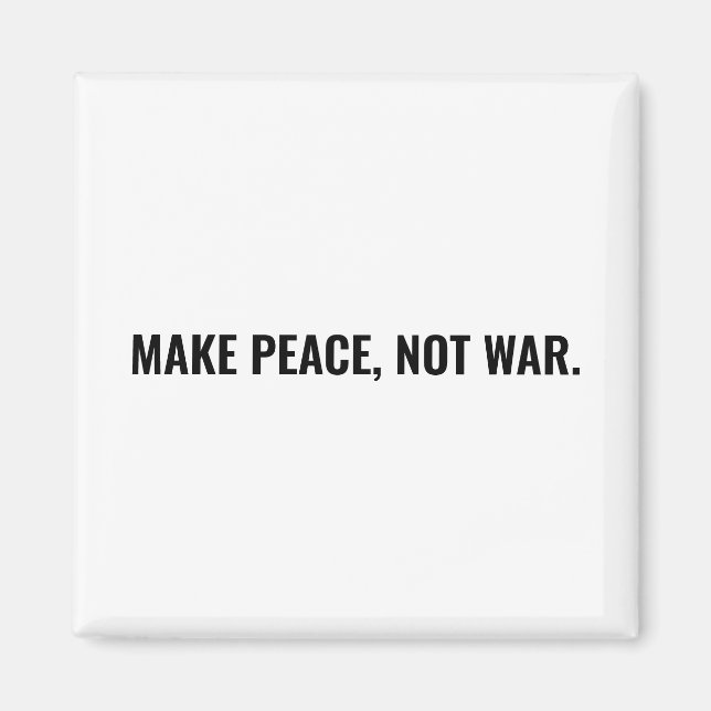 Make peace not war white black text minimalist magnet (Front)