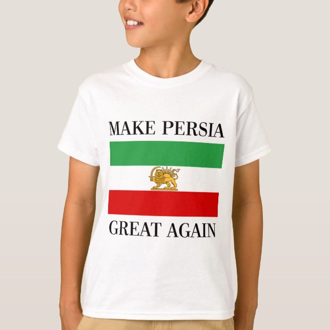 Make Persia Great Again - Shah of Iran Flag T-Shirt (Front)