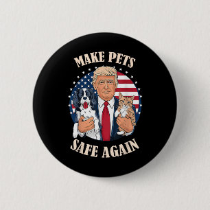 Make Pets Safe Again Cats And Dogs 2024 Debate 6 Cm Round Badge