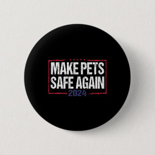 Make Pets Safe Again Funny 2024 Presidential Elect 6 Cm Round Badge