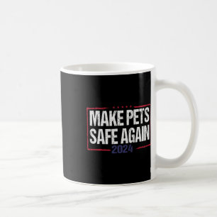 Make Pets Safe Again Funny 2024 Presidential Elect Coffee Mug