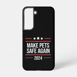 Make Pets Safe Again Funny Pet Safety Awareness Samsung Galaxy Case