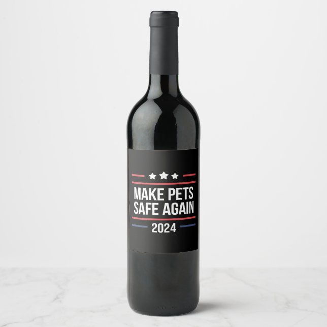 Make Pets Safe Again Funny Pet Safety Awareness  Wine Label (Front)