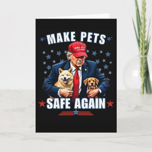 Make Pets Safe Again Funny Pro Trump 2024  Card