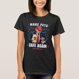 Make Pets Safe Again Funny Pro Trump T-Shirt