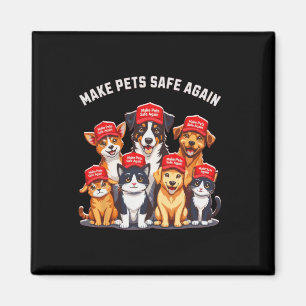 Make Pets Safe Again Funny Trump Election 2024 Magnet