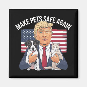 Make Pets Safe Again Save Our Pets Vote Trump Magnet