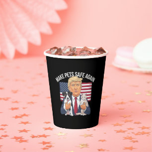 Make Pets Safe Again Save Our Pets Vote Trump Paper Cups