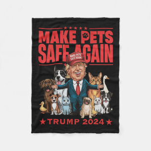 Make Pets Safe Again Trump 2024 Save Our Pets Fleece Blanket