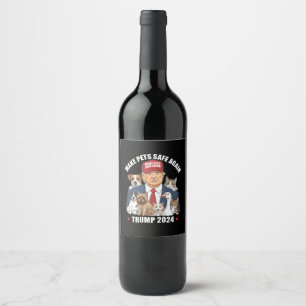 Make Pets Safe Again Trump 2024 Save Our Pets Wine Label
