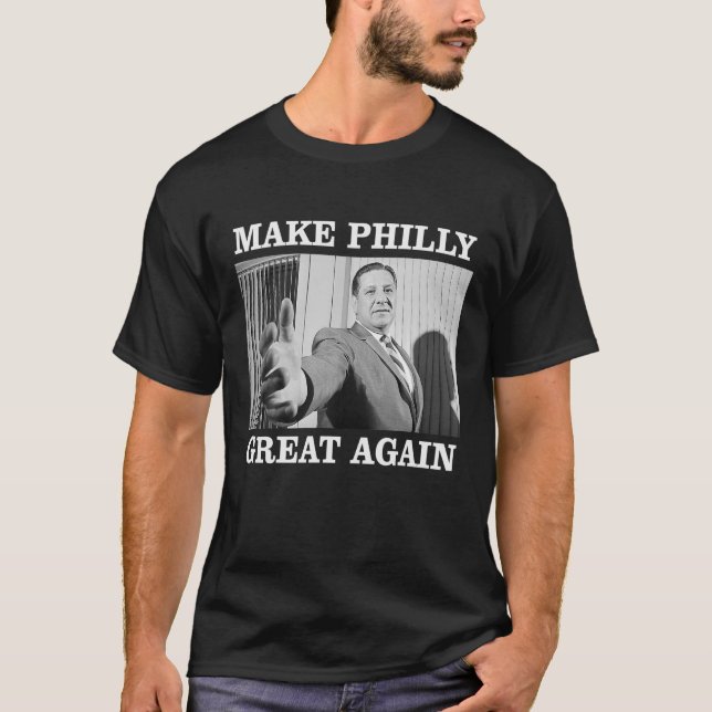 Make Philly Great Again Mayor Frank Rizzo T Shirt (Front)