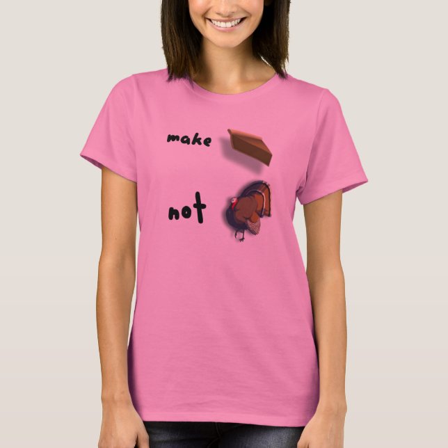 Make Pie, Not Turkey Thanksgiving Womens Shirt (Front)