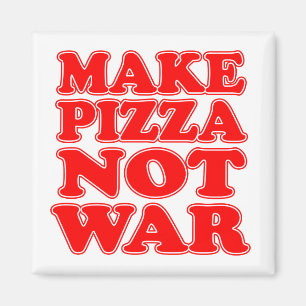 Make Pizza Not War Magnet