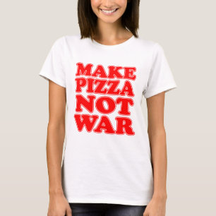 Make Pizza Not War T-Shirt