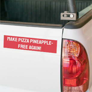 Make pizza pineapple-free again! bumper sticker