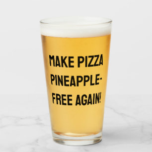 Make pizza pineapple-free again! glass