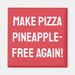 Make pizza pineapple-free again! magnet