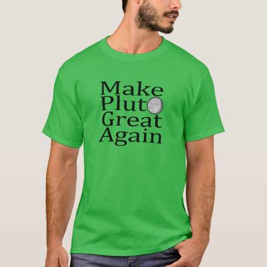 Make Pluto Great Again T-Shirt