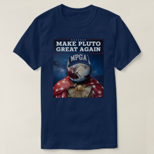 Make Pluto Great Again T-Shirt