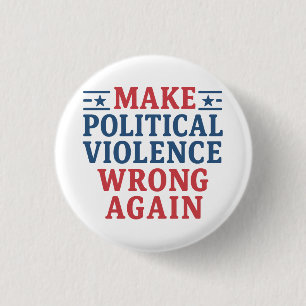 Make political violence wrong again 3 cm round badge