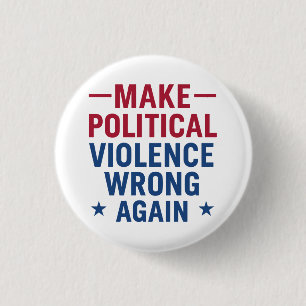 Make political violence wrong again 3 cm round badge