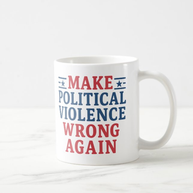 Make political violence wrong again coffee mug (Right)