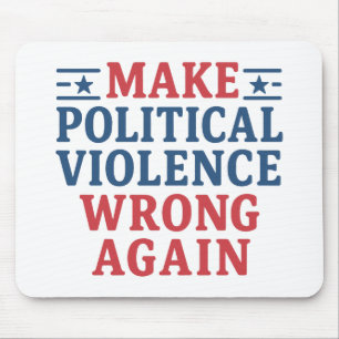 Make political violence wrong again mouse mat