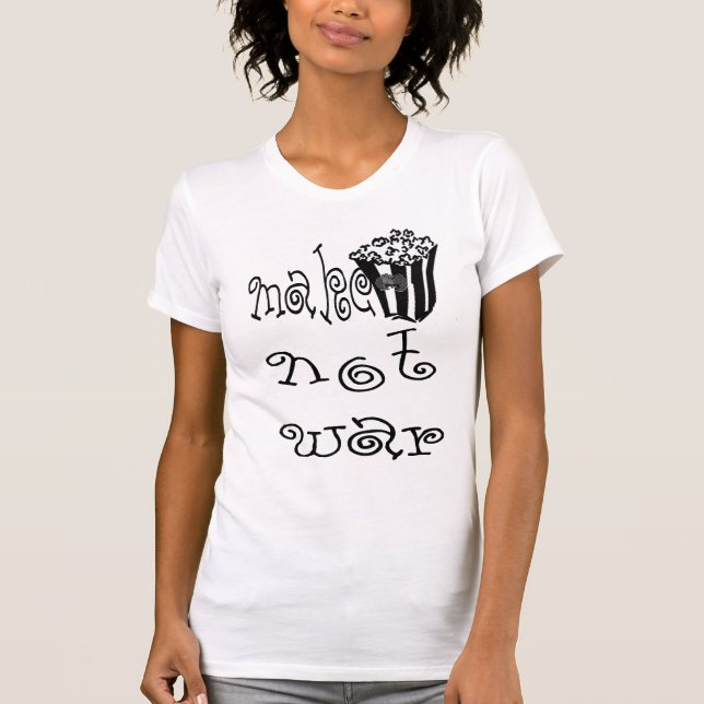 MAKE POPCORN not WAR T-Shirt (Front)