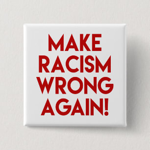Make racism wrong again! Anti Racism Protest 15 Cm Square Badge