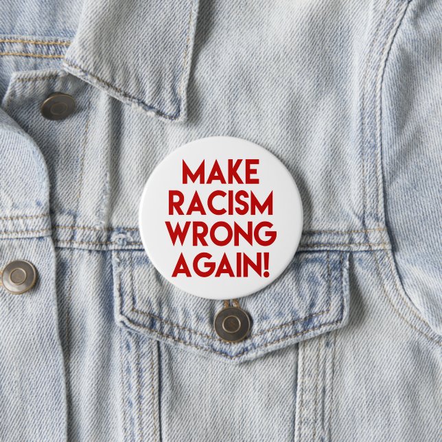 Make racism wrong again! Anti Racism Protest 7.5 Cm Round Badge (In Situ)