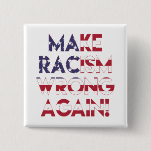Make racism wrong again! Anti Trump protest 15 Cm Square Badge