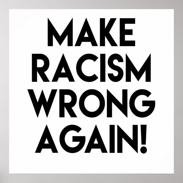 Make racism wrong again! Anti Trump protest Poster (Front)