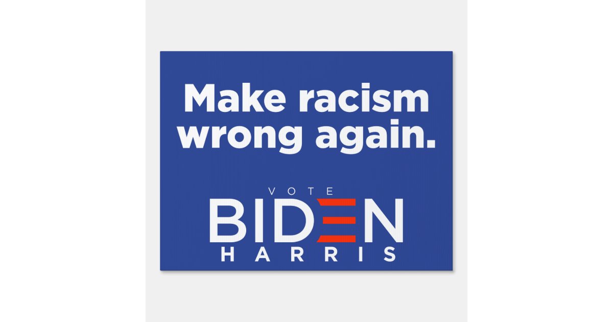 Make Racism Wrong Again -Biden Yard Sign 2020 | Zazzle.co.uk