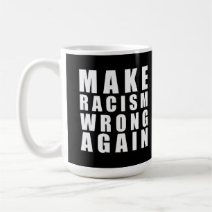 Make racism wrong again coffee mug