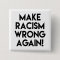 Make racism wrong again! Protest