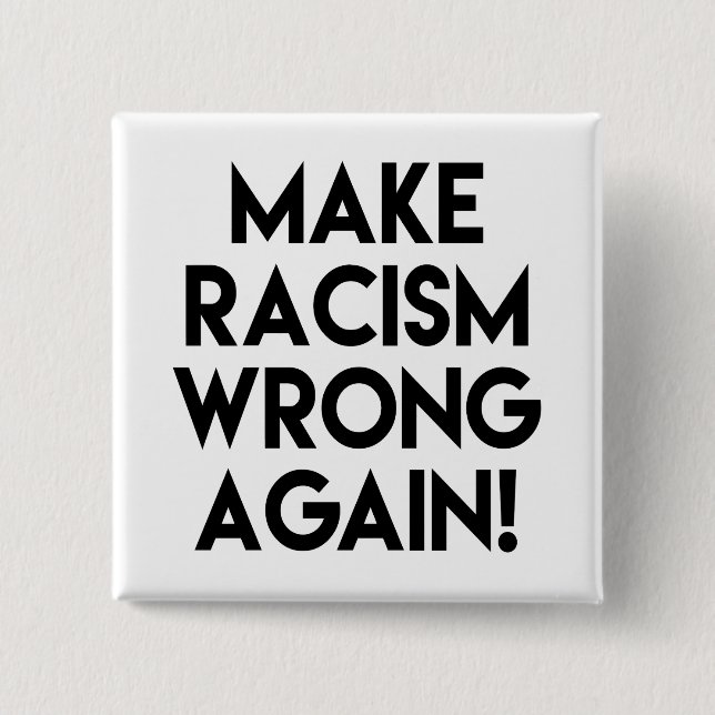 Make racism wrong again! Protest 15 Cm Square Badge (Front)