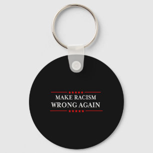 Make Racism Wrong Again Shirt Anti-trump Anti-raci Key Ring
