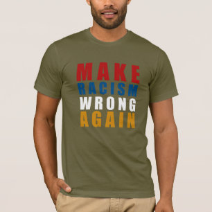 Make racism wrong again T-Shirt