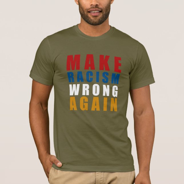 Make racism wrong again  T-Shirt (Front)
