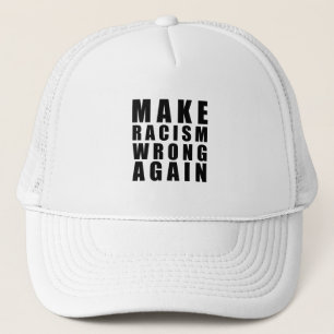 Make racism wrong again trucker hat