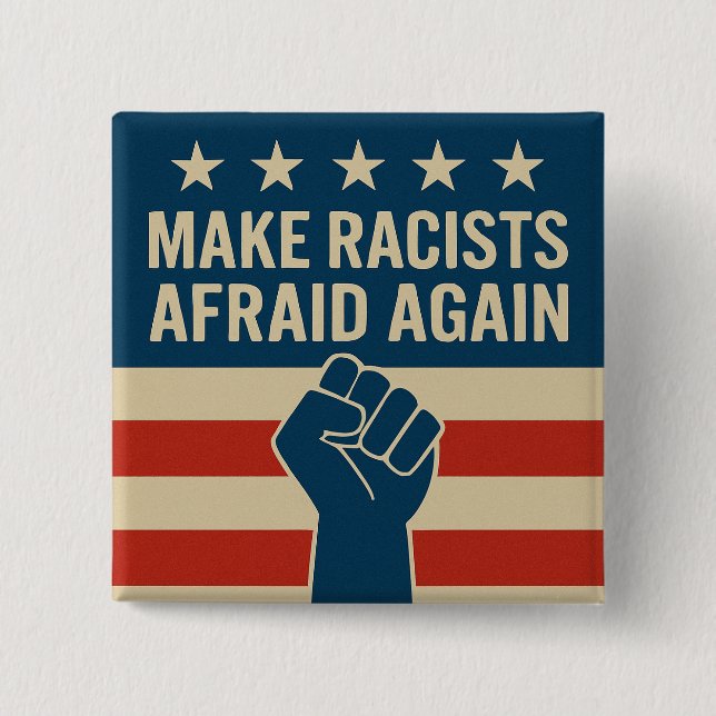 MAKE RACISTS AFRAID AGAIN 15 CM SQUARE BADGE (Front)