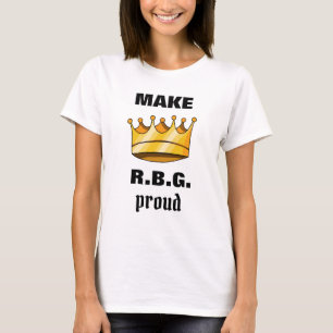 Make RBG Proud Ruth Bader Ginsburg T-Shirt