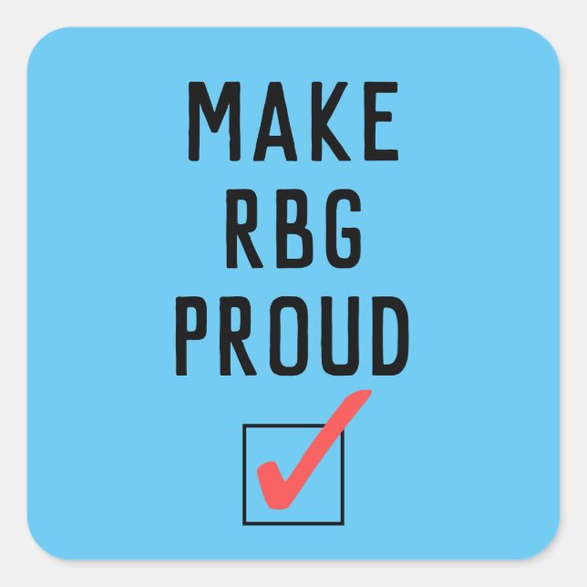 Make RBG Proud Square Sticker (Front)