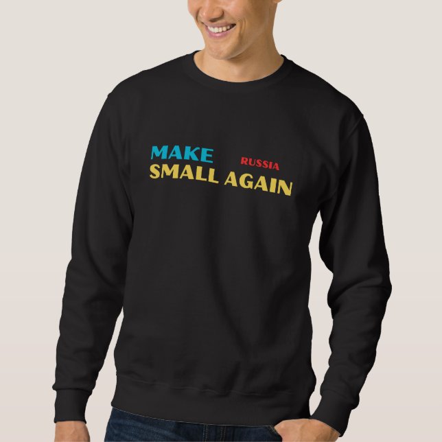 Make Russia Small Again – Bold Satirical Statement Sweatshirt (Front)