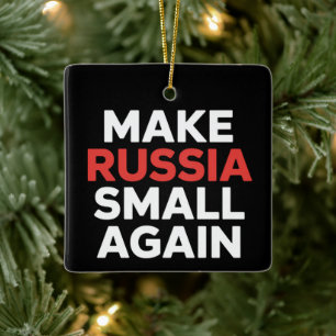 Make Russia Small Again Make Russia Small Ceramic Ornament